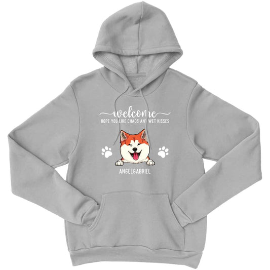 Welcome Hope You Like Chaos And Wet Kisses - Personalized Hoodie For Your Fur Babies