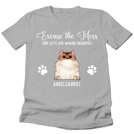 Excuse The Mess Our Cats Are Making Memories - Personalized T-Shirt For Your Cats