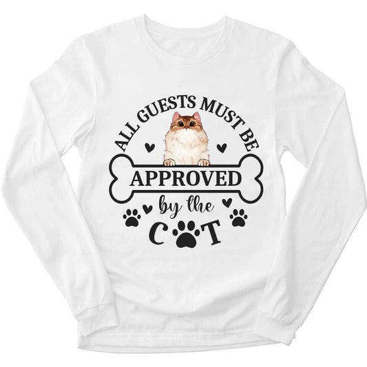All Guests Must Be Approved By The Cat - Personalized Long Sleeve For Your Cats