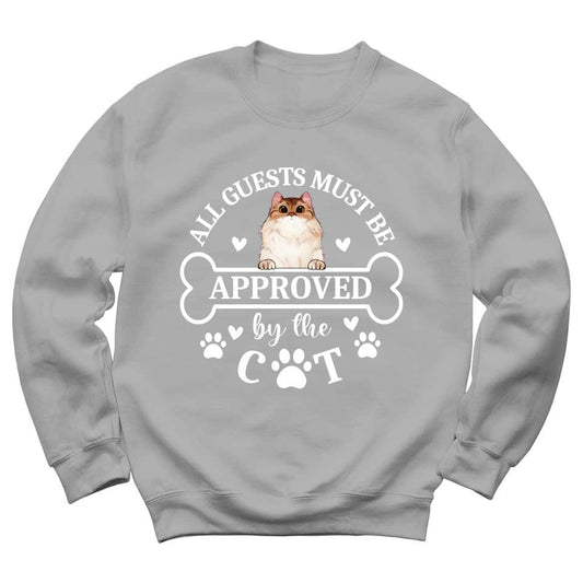 All Guests Must Be Approved By The Cat - Personalized Sweatshirt For Your Cats