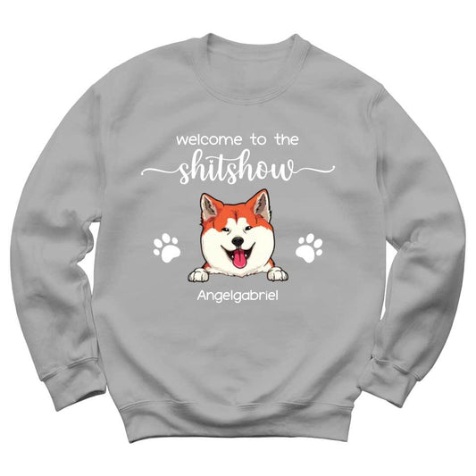 Welcome To The Shitshow - Personalized Sweatshirt For Your Fur Babies