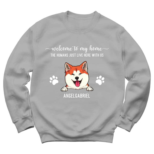 Welcome To Our Home The Humans Just Live Here With Us - Personalized Sweatshirt For Your Fur Babies