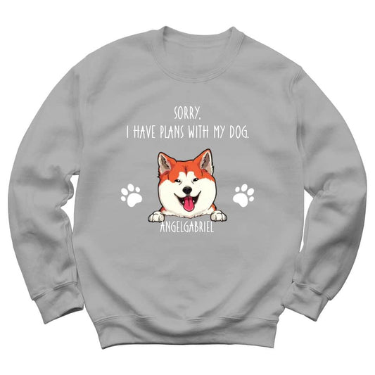 Sorry, I Have Plans With My Dogs - Personalized Sweatshirt For Your Dogs