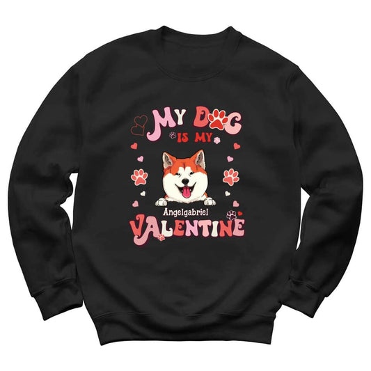 My Dogs Are My Valentine - Personalized Sweatshirt For Your Dogs