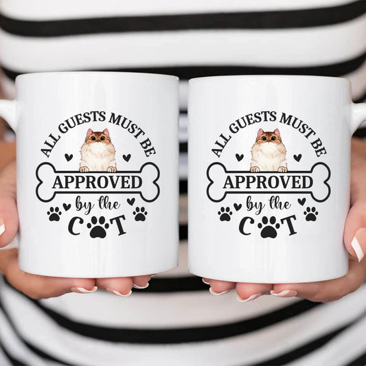 All Guests Must Be Approved By The Cat - Personalized Mug For Your Cats