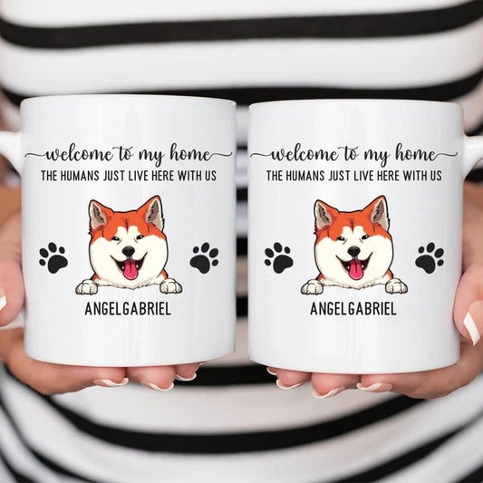 Welcome To Our Home The Humans Just Live Here With Us - Personalized Mug For Your Fur Babies