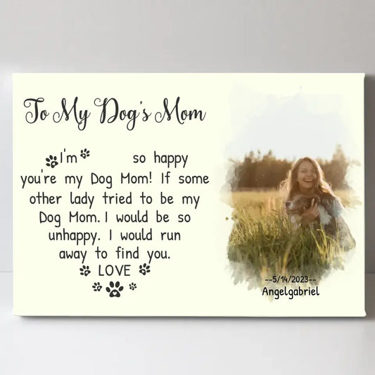Upload Your Photo - To My Dog's Mom - Personalized Canvas For Your Fur Babies