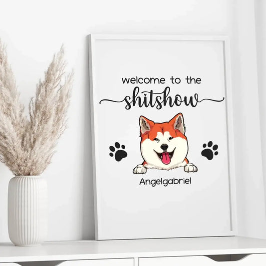 Welcome To The Shitshow - Personalized Poster For Your Fur Babies