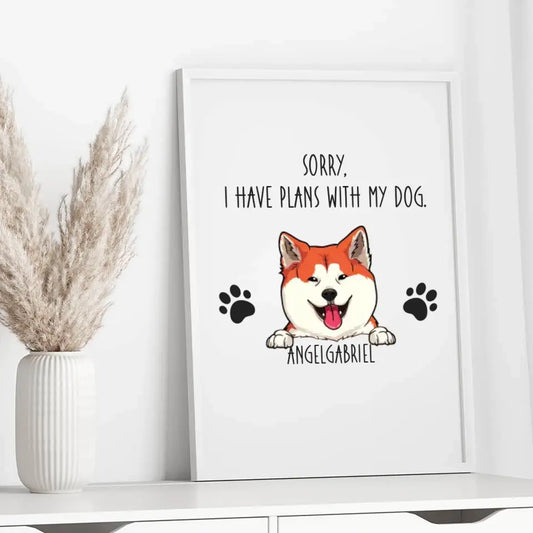 Sorry, I Have Plans With My Dogs - Personalized Poster For Your Dogs