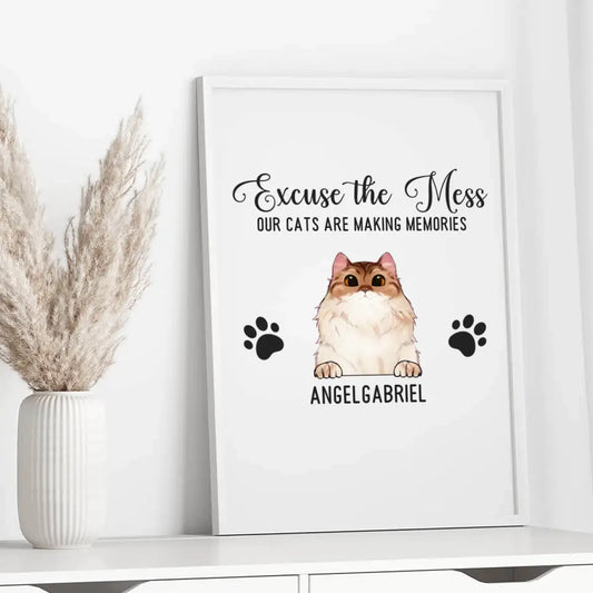 Excuse The Mess Our Cats Are Making Memories - Personalized Poster For Your Cats