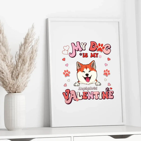 My Dogs Are My Valentine - Personalized Poster For Your Dogs