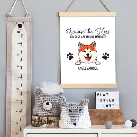 Excuse The Mess Our Dogs Are Making Memories - Personalized Poster with Hanger For Your Dogs