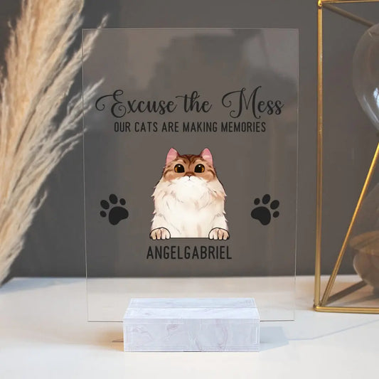 Excuse The Mess Our Cats Are Making Memories - Personalized Acrylic Plaque For Your Cats