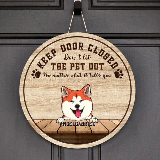 Up to 5 - Keep Door Closed Don't Let The Pets Out - Personalized Door Sign For Your Fur Babies