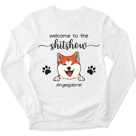 Welcome To The Shitshow - Personalized Long Sleeve For Your Fur Babies